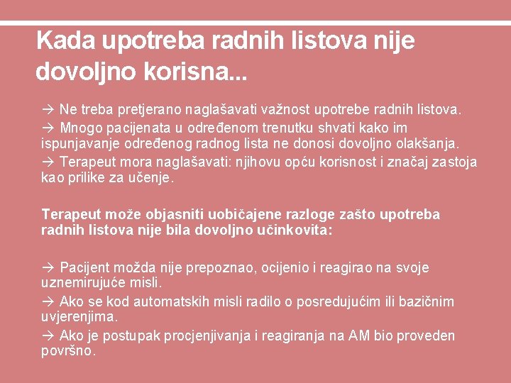 Kada upotreba radnih listova nije dovoljno korisna. . . • Ne treba pretjerano naglašavati