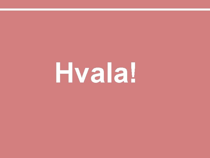  • Hvala! 