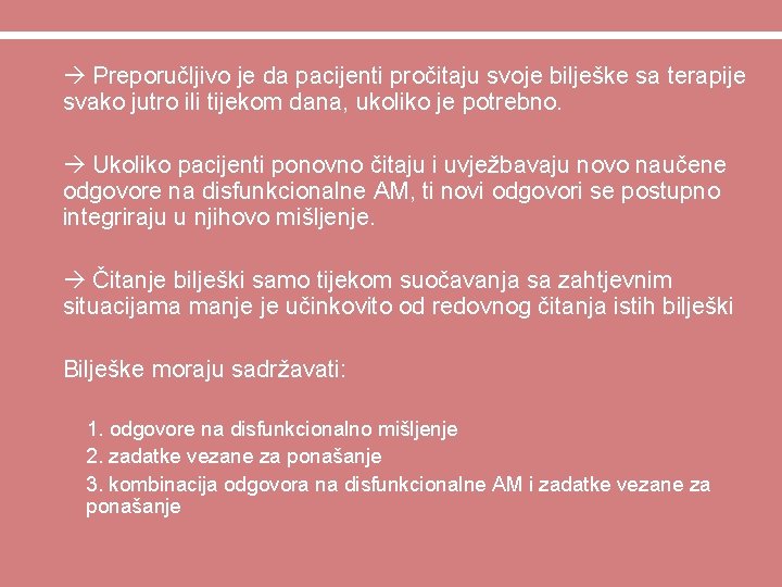  • Preporučljivo je da pacijenti pročitaju svoje bilješke sa terapije svako jutro ili