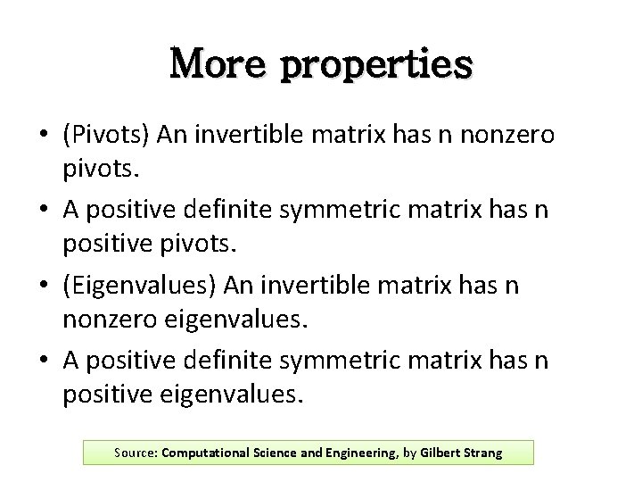 More properties • (Pivots) An invertible matrix has n nonzero pivots. • A positive More properties • (Pivots) An invertible matrix has n nonzero pivots. • A positive