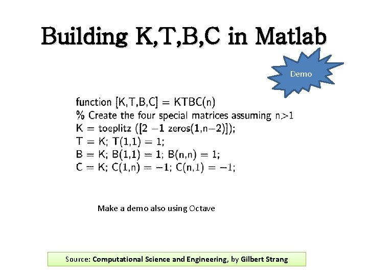 Building K, T, B, C in Matlab Demo Make a demo also using Octave Building K, T, B, C in Matlab Demo Make a demo also using Octave