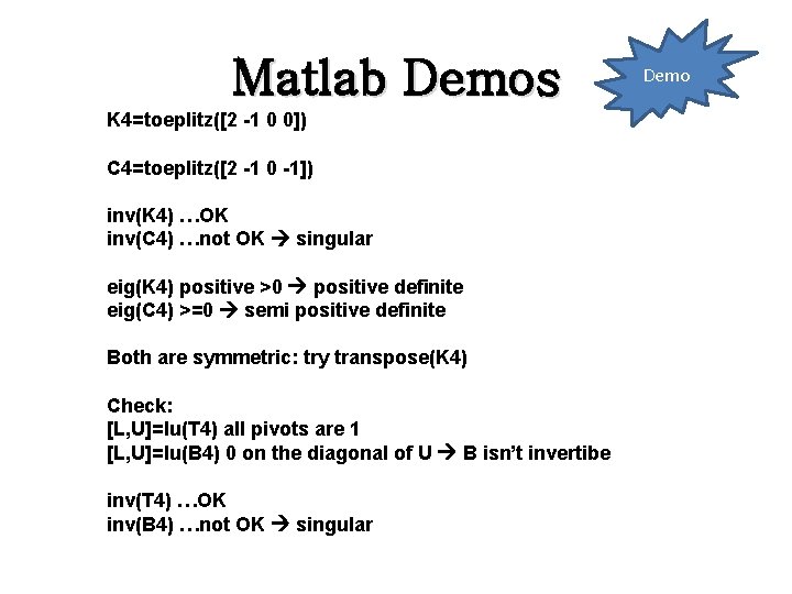 Matlab Demos K 4=toeplitz([2 -1 0 0]) C 4=toeplitz([2 -1 0 -1]) inv(K 4)
