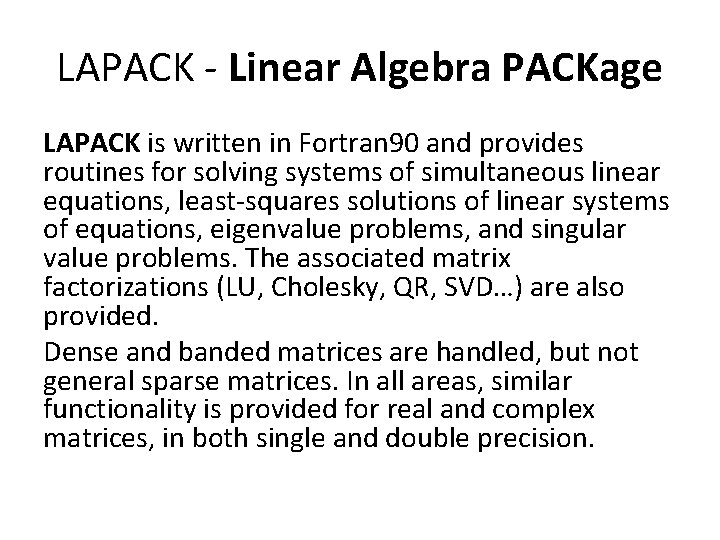 LAPACK - Linear Algebra PACKage LAPACK is written in Fortran 90 and provides routines LAPACK - Linear Algebra PACKage LAPACK is written in Fortran 90 and provides routines