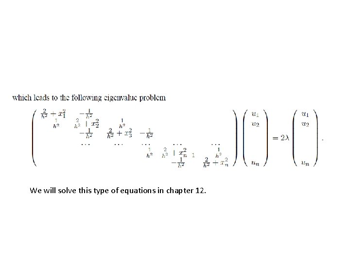 We will solve this type of equations in chapter 12. We will solve this type of equations in chapter 12.