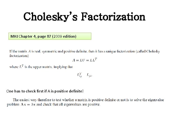 Cholesky’s Factorization MHJ Chapter 4, page 87 (2009 edition) One has to check first Cholesky’s Factorization MHJ Chapter 4, page 87 (2009 edition) One has to check first