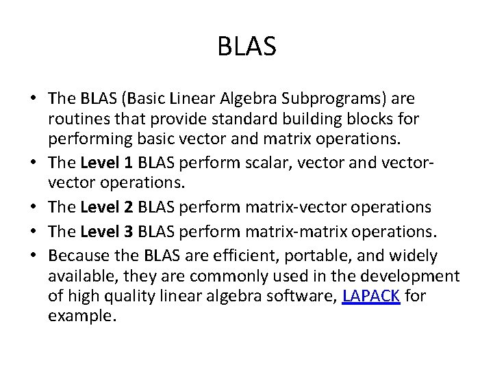 BLAS • The BLAS (Basic Linear Algebra Subprograms) are routines that provide standard building BLAS • The BLAS (Basic Linear Algebra Subprograms) are routines that provide standard building