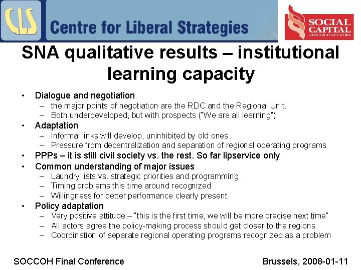 SNA qualitative results – institutional learning capacity • Dialogue and negotiation – the major
