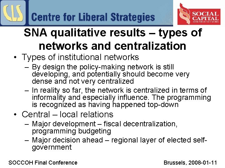 SNA qualitative results – types of networks and centralization • Types of institutional networks