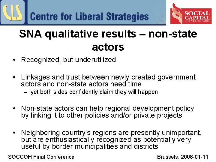 SNA qualitative results – non-state actors • Recognized, but underutilized • Linkages and trust