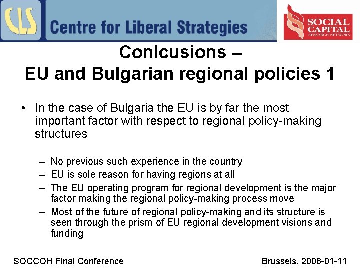 Conlcusions – EU and Bulgarian regional policies 1 • In the case of Bulgaria