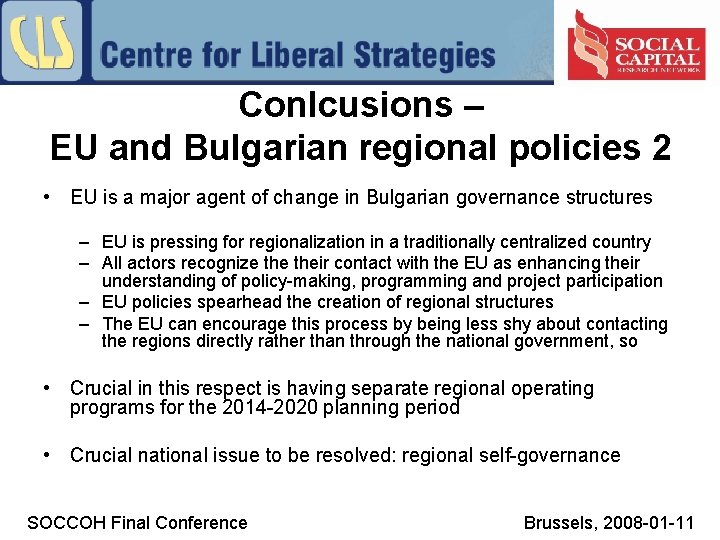 Conlcusions – EU and Bulgarian regional policies 2 • EU is a major agent