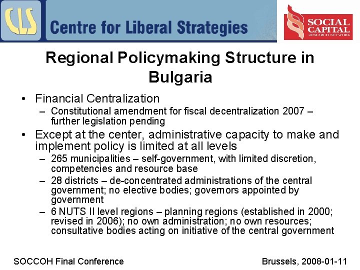 Regional Policymaking Structure in Bulgaria • Financial Centralization – Constitutional amendment for fiscal decentralization