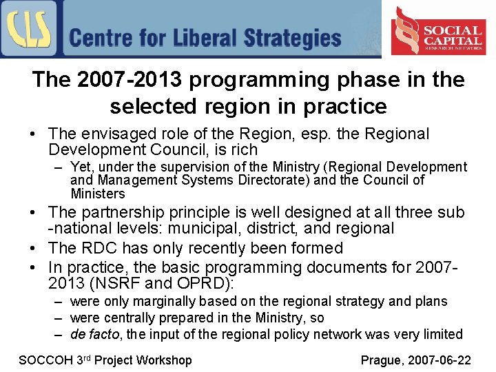 The 2007 -2013 programming phase in the selected region in practice • The envisaged