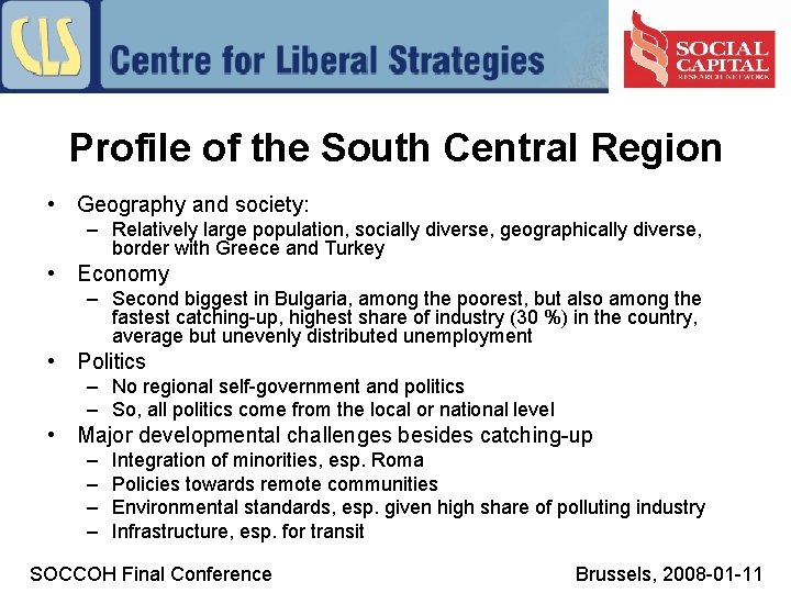 Profile of the South Central Region • Geography and society: – Relatively large population,