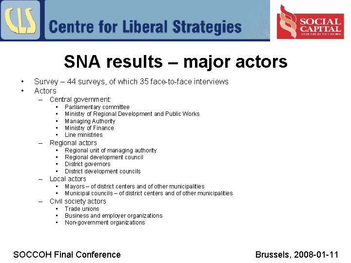SNA results – major actors • • Survey – 44 surveys, of which 35