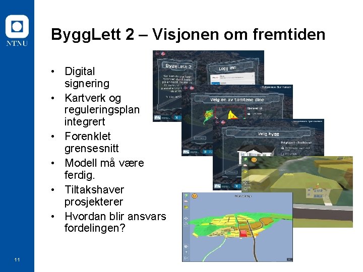 Bygg. Lett 2 – Visjonen om fremtiden • Digital signering • Kartverk og reguleringsplan