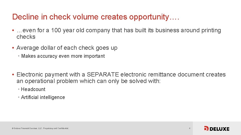 Decline in check volume creates opportunity…. • …even for a 100 year old company