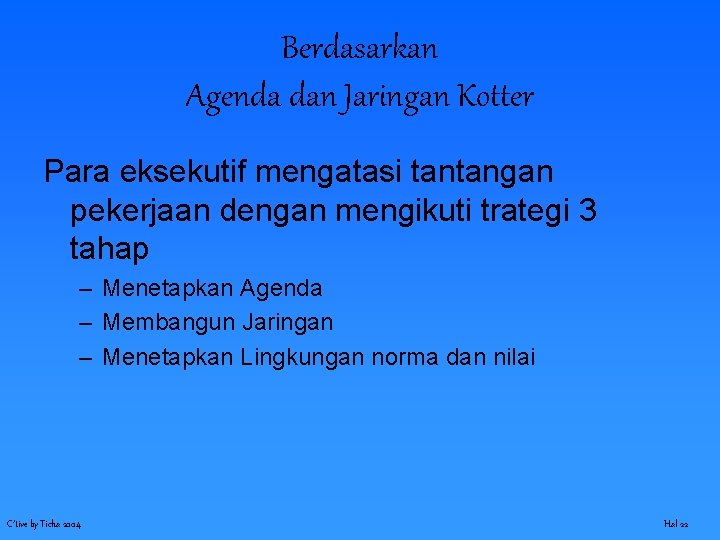 Berdasarkan Agenda dan Jaringan Kotter Para eksekutif mengatasi tantangan pekerjaan dengan mengikuti trategi 3