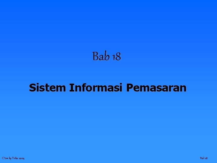 Bab 18 Sistem Informasi Pemasaran C’tive by Ticha 2004 Hal 28 