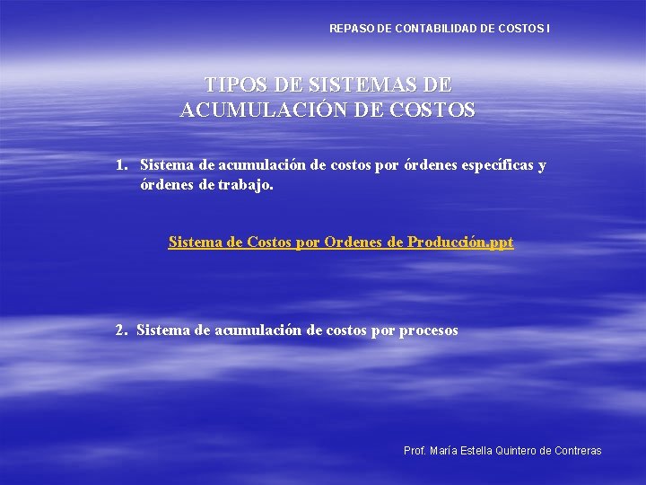 REPASO DE CONTABILIDAD DE COSTOS I TIPOS DE SISTEMAS DE ACUMULACIÓN DE COSTOS 1.