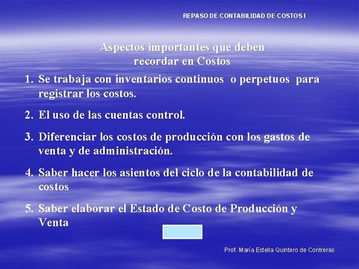 REPASO DE CONTABILIDAD DE COSTOS I Aspectos importantes que deben recordar en Costos 1.
