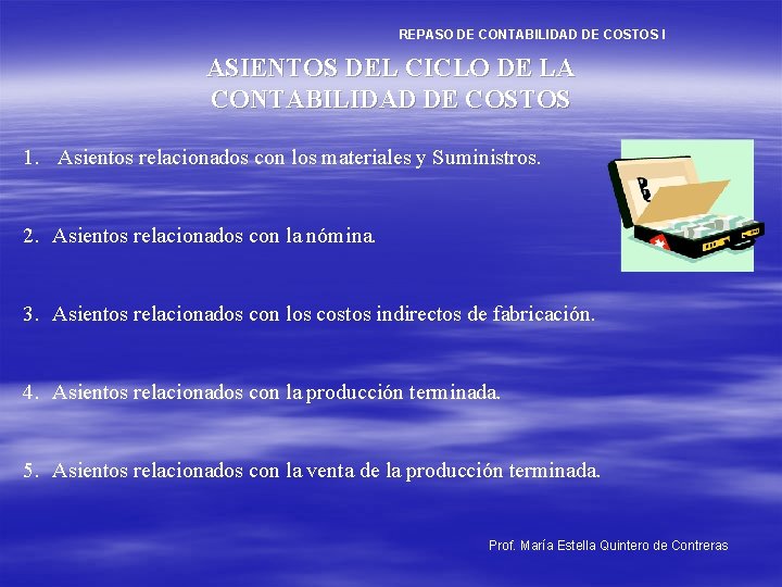 REPASO DE CONTABILIDAD DE COSTOS I ASIENTOS DEL CICLO DE LA CONTABILIDAD DE COSTOS
