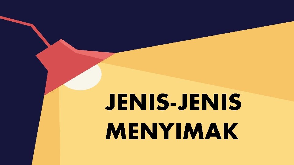 JENIS-JENIS MENYIMAK 