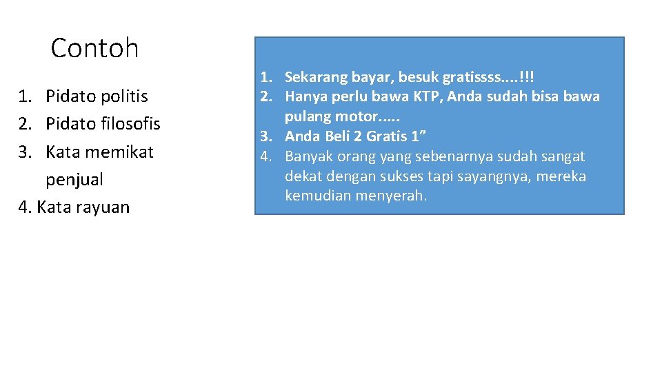 Contoh 1. Pidato politis 2. Pidato filosofis 3. Kata memikat penjual 4. Kata rayuan