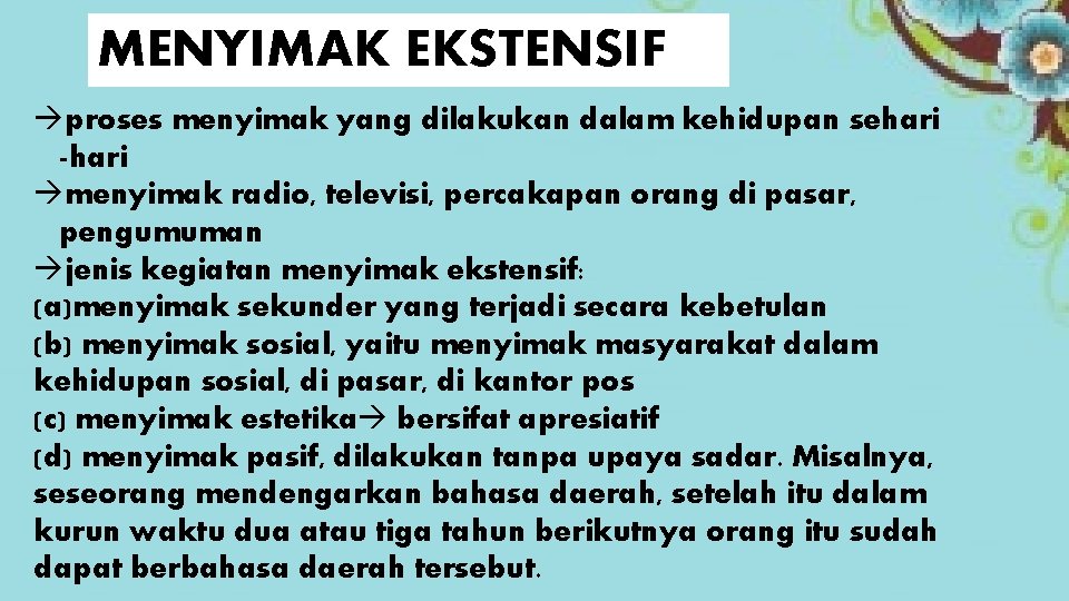 MENYIMAK EKSTENSIF proses menyimak yang dilakukan dalam kehidupan sehari -hari menyimak radio, televisi, percakapan