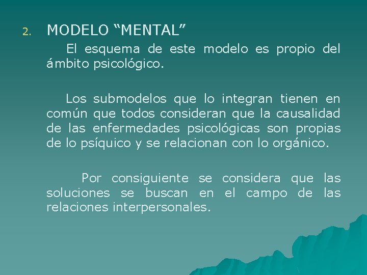 2. MODELO “MENTAL” El esquema de este modelo es propio del ámbito psicológico. Los