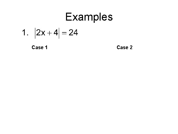 Examples Case 1 Case 2 