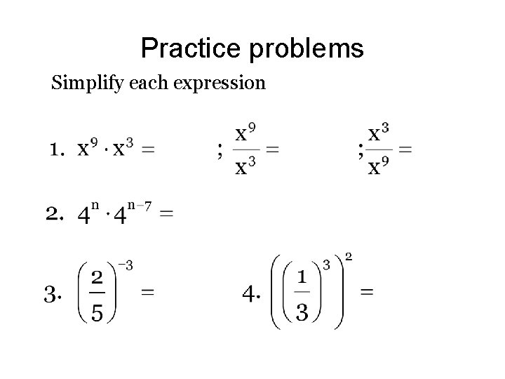 Practice problems Simplify each expression Practice problems Simplify each expression