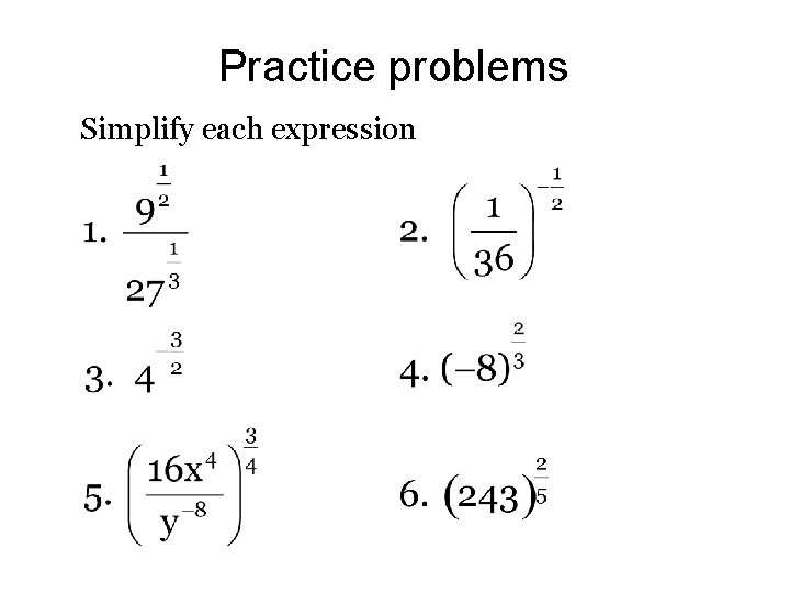 Practice problems Simplify each expression Practice problems Simplify each expression