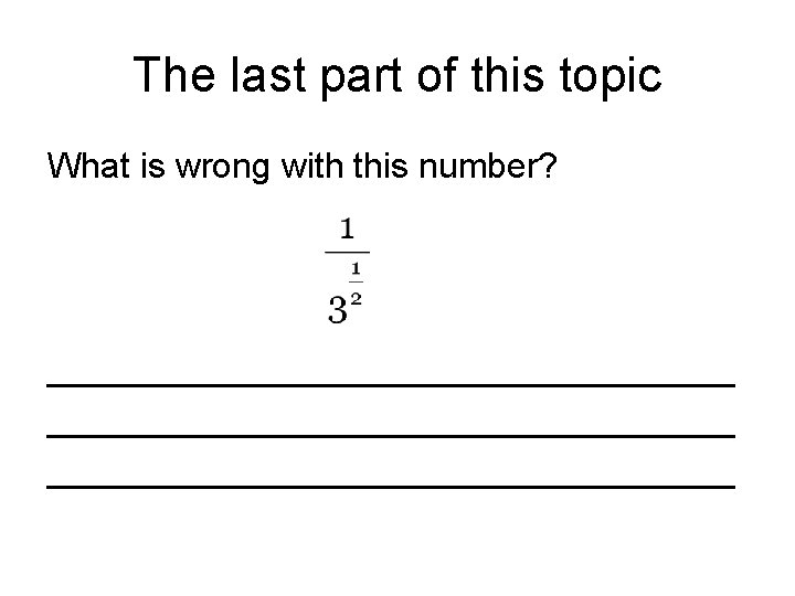 The last part of this topic What is wrong with this number? ___________________________________ 