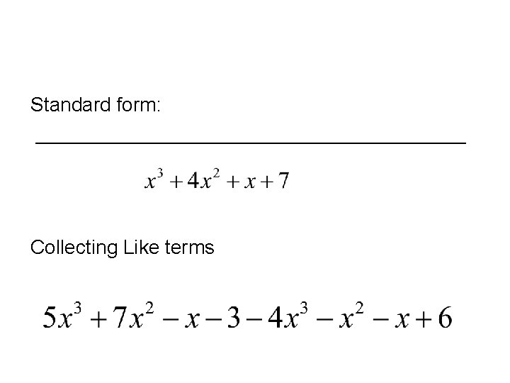 Standard form: ____________________ Collecting Like terms Standard form: ____________________ Collecting Like terms