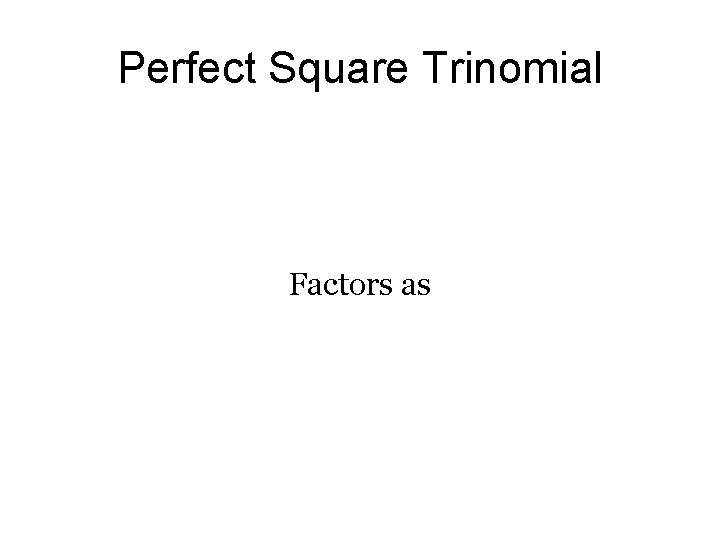 Perfect Square Trinomial Factors as 