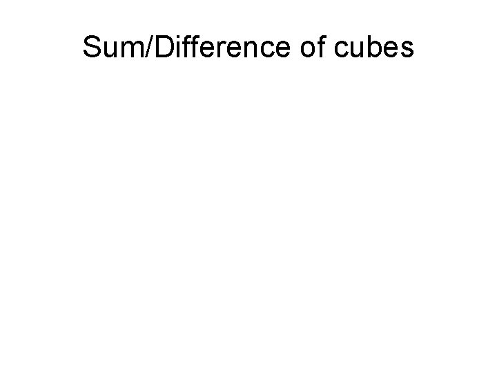 Sum/Difference of cubes 