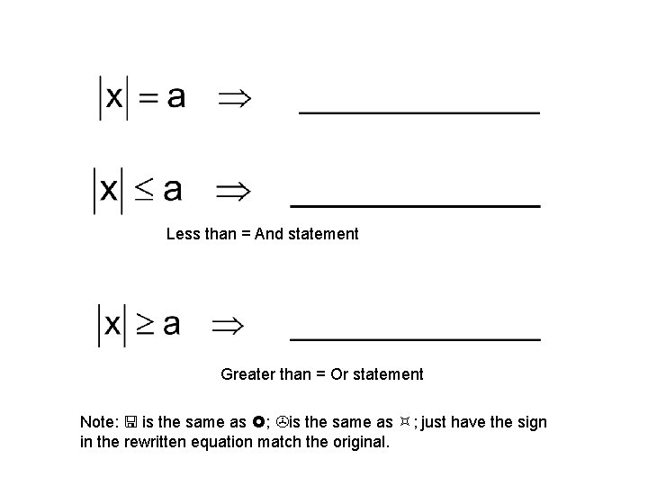 Less than = And statement Greater than = Or statement Note: is the same