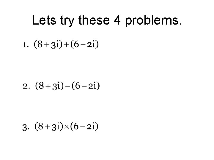 Lets try these 4 problems. 