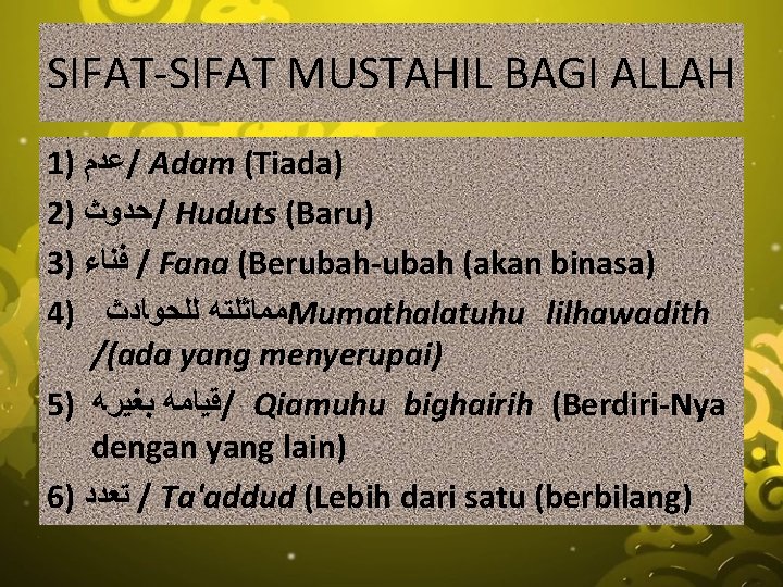 SIFAT-SIFAT MUSTAHIL BAGI ALLAH 1) ﻋﺪﻢ / Adam (Tiada) 2) ﺣﺪﻮﺚ / Huduts (Baru)