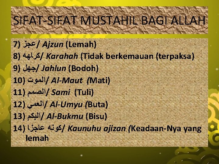SIFAT-SIFAT MUSTAHIL BAGI ALLAH 7) ﻋﺠﺰ / Ajzun (Lemah) 8) ﻛﺮﺎﻬﻪ / Karahah (Tidak