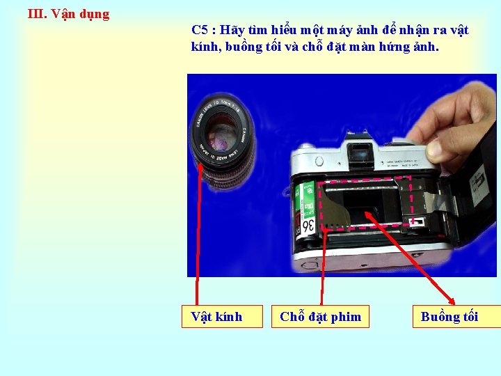III. Vận dụng C 5 : Hãy tìm hiểu một máy ảnh để nhận