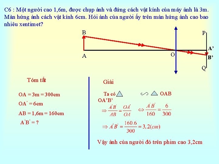 C 6 : Một người cao 1, 6 m, được chụp ảnh và đứng