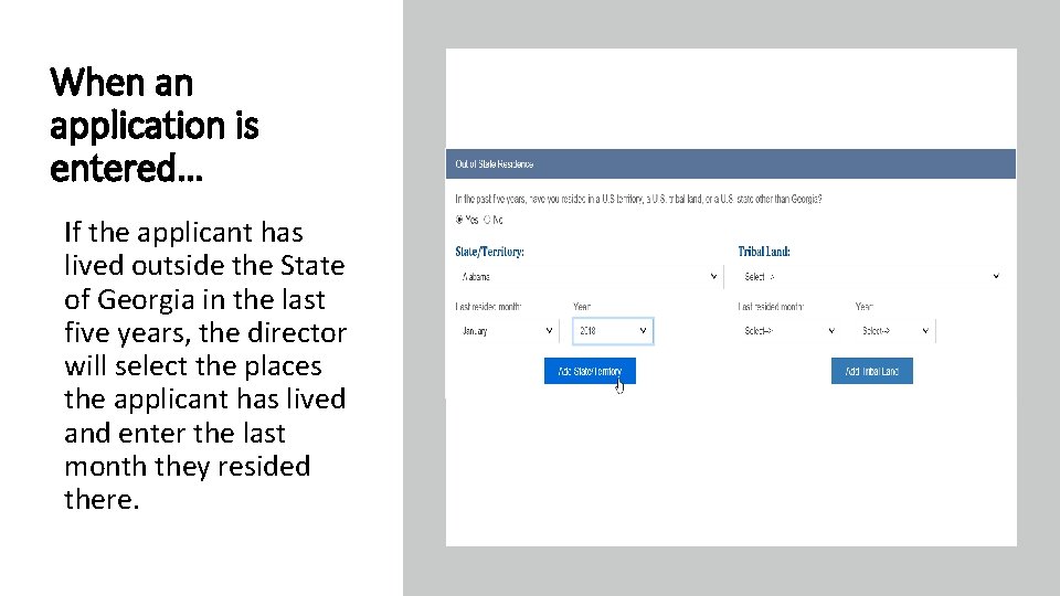 When an application is entered… If the applicant has lived outside the State of