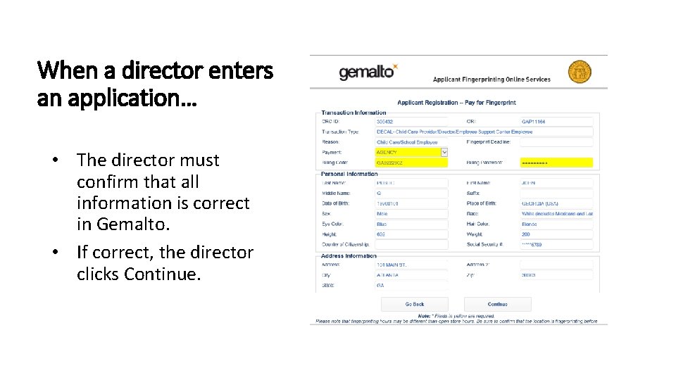 When a director enters an application… • The director must confirm that all information