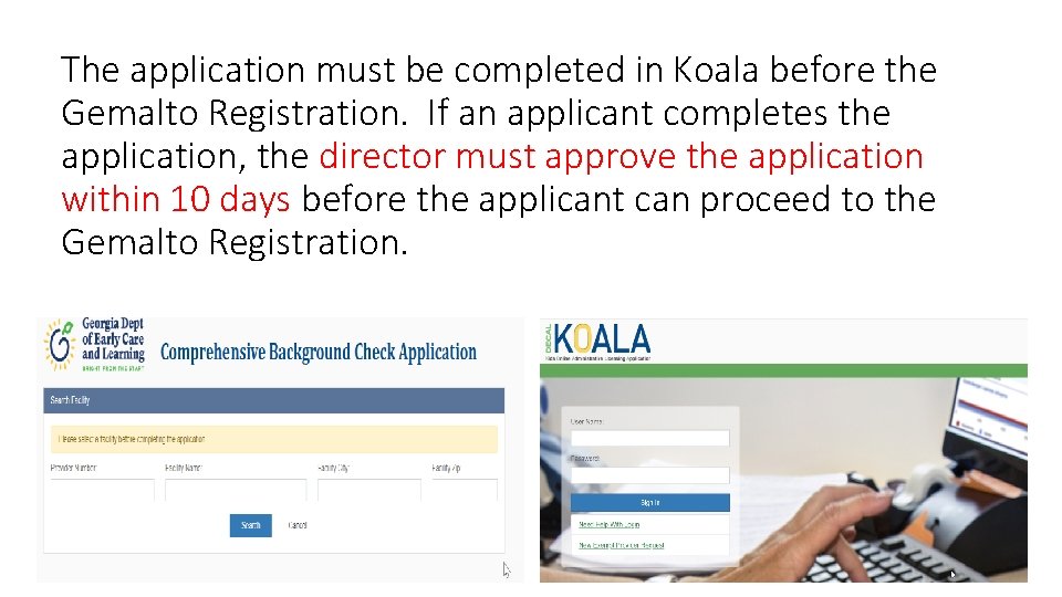 The application must be completed in Koala before the Gemalto Registration. If an applicant