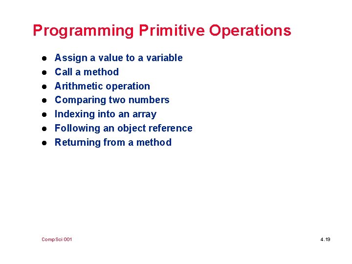 Programming Primitive Operations l l l l Assign a value to a variable Call