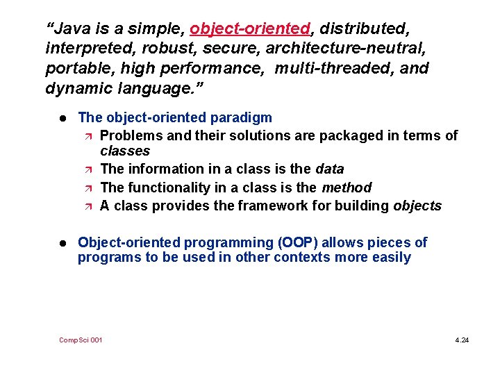 “Java is a simple, object-oriented, distributed, interpreted, robust, secure, architecture-neutral, portable, high performance, multi-threaded,