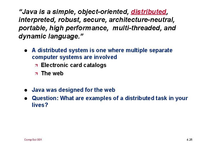 “Java is a simple, object-oriented, distributed, interpreted, robust, secure, architecture-neutral, portable, high performance, multi-threaded,