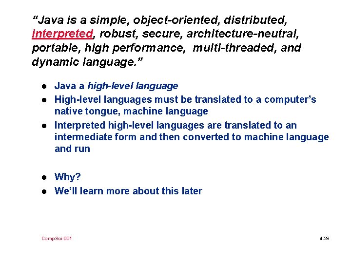 “Java is a simple, object-oriented, distributed, interpreted, robust, secure, architecture-neutral, portable, high performance, multi-threaded,